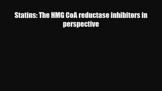 [PDF Download] Statins: The HMG CoA reductase inhibitors in perspective [Read] Online