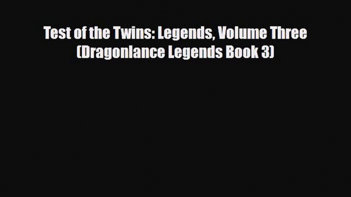 [PDF Download] Test of the Twins: Legends Volume Three (Dragonlance Legends Book 3) [Read]