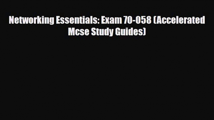 [PDF Download] Networking Essentials: Exam 70-058 (Accelerated Mcse Study Guides) [PDF] Full