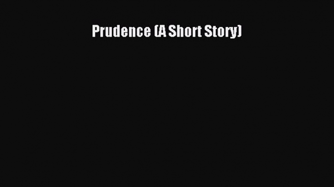 (PDF Download) Prudence (A Short Story) Read Online