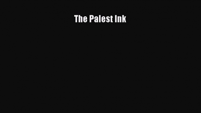 (PDF Download) The Palest Ink Read Online