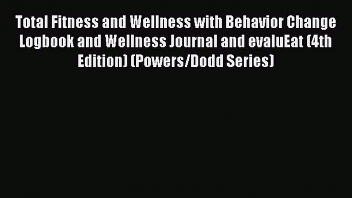 [PDF Download] Total Fitness and Wellness with Behavior Change Logbook and Wellness Journal