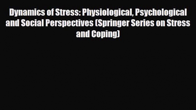 [PDF Download] Dynamics of Stress: Physiological Psychological and Social Perspectives (Springer