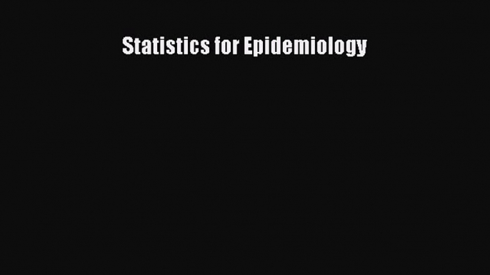 Statistics for Epidemiology  Free Books