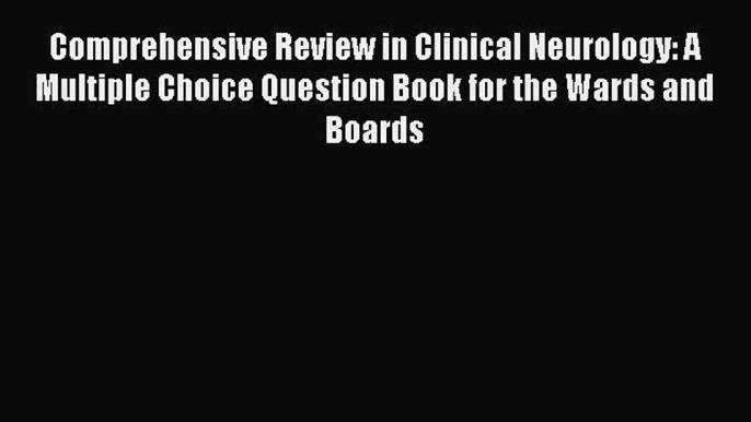 Comprehensive Review in Clinical Neurology: A Multiple Choice Question Book for the Wards and