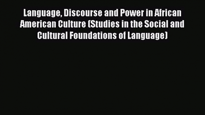 Language Discourse and Power in African American Culture (Studies in the Social and Cultural