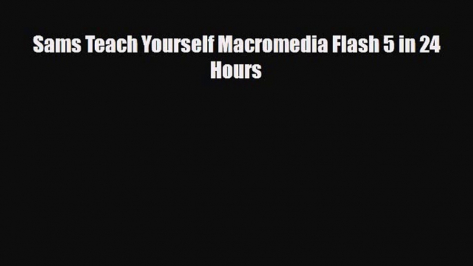 [PDF Download] Sams Teach Yourself Macromedia Flash 5 in 24 Hours [PDF] Full Ebook