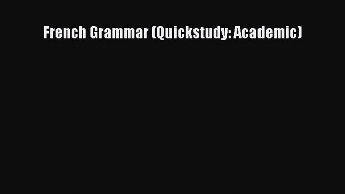 French Grammar (Quickstudy: Academic)  Free Books