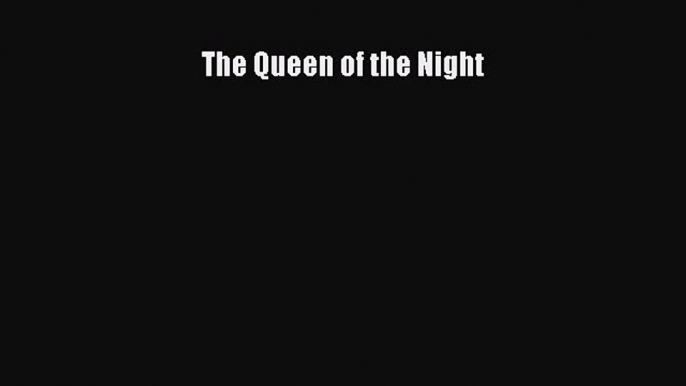 The Queen of the Night Free Download Book