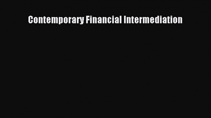 PDF Download Contemporary Financial Intermediation Read Online