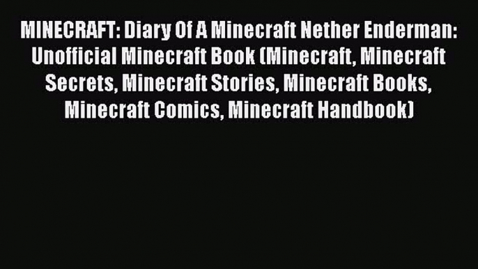 MINECRAFT: Diary Of A Minecraft Nether Enderman: Unofficial Minecraft Book (Minecraft Minecraft