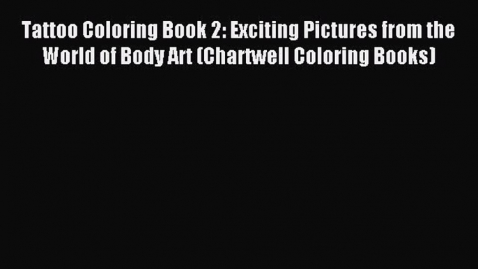 (PDF Download) Tattoo Coloring Book 2: Exciting Pictures from the World of Body Art (Chartwell