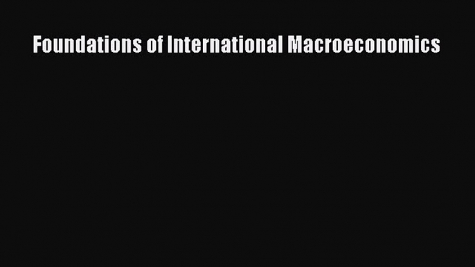 Foundations of International Macroeconomics  Free Books