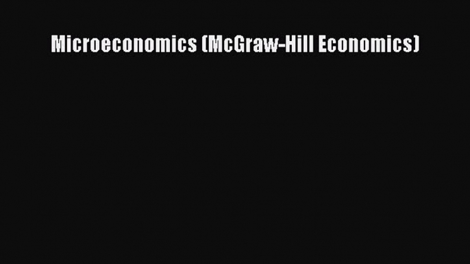 Microeconomics (McGraw-Hill Economics)  Free PDF