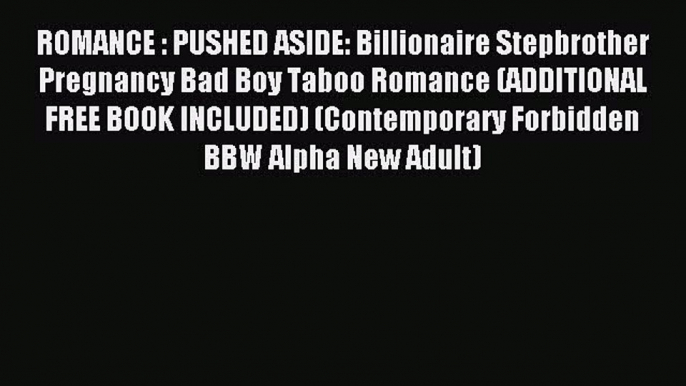 (PDF Download) ROMANCE : PUSHED ASIDE: Billionaire Stepbrother Pregnancy Bad Boy Taboo Romance