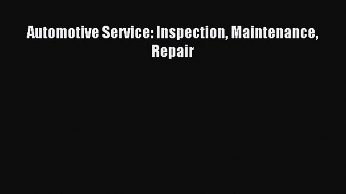 (PDF Download) Automotive Service: Inspection Maintenance Repair PDF