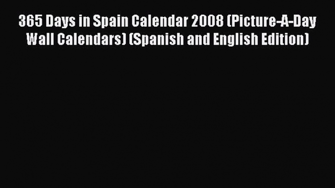 365 Days in Spain Calendar 2008 (Picture-A-Day Wall Calendars) (Spanish and English Edition)