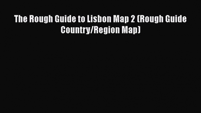 The Rough Guide to Lisbon Map 2 (Rough Guide Country/Region Map)  Free Books