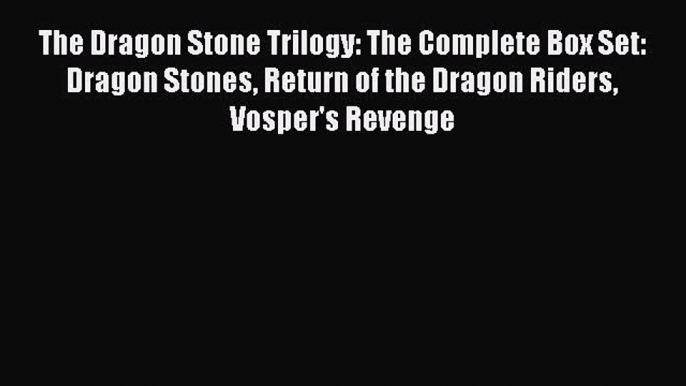 The Dragon Stone Trilogy: The Complete Box Set: Dragon Stones Return of the Dragon Riders Vosper's