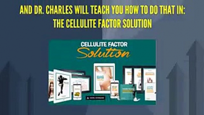 Cellulite Factor Solution Workouts   EXAMPLES of Cellulite Factor Solution Workouts