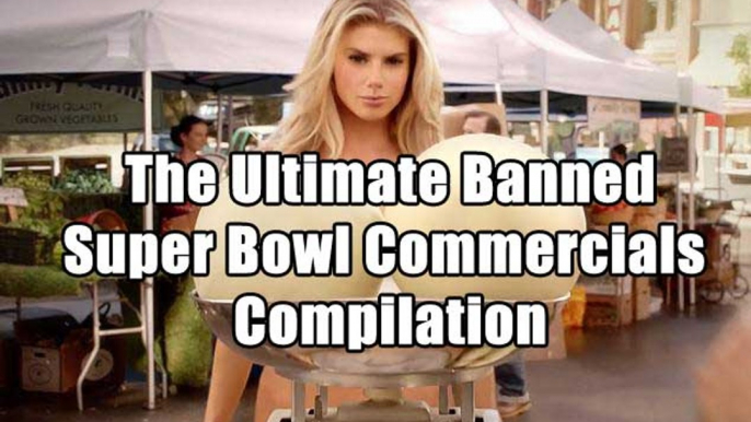 The Ultimate Banned Super Bowl Commercials Compilation