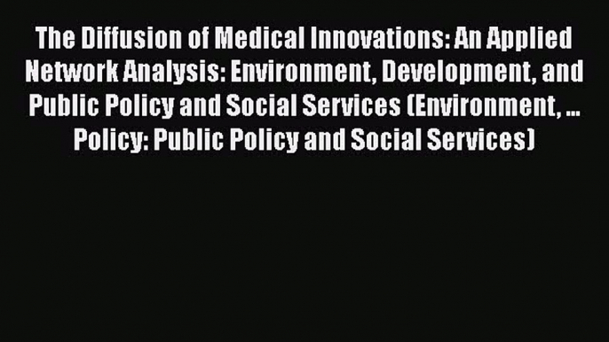 The Diffusion of Medical Innovations: An Applied Network Analysis: Environment Development