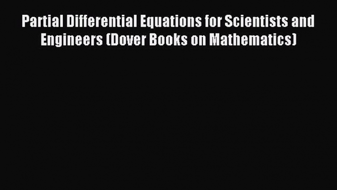 (PDF Download) Partial Differential Equations for Scientists and Engineers (Dover Books on