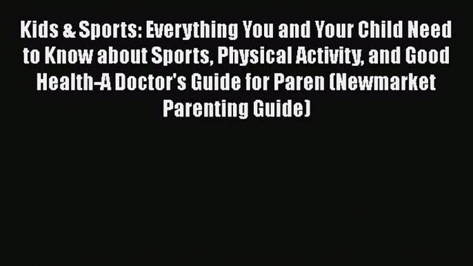 Kids & Sports: Everything You and Your Child Need to Know about Sports Physical Activity and