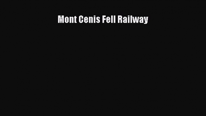 PDF Download Mont Cenis Fell Railway Download Full Ebook