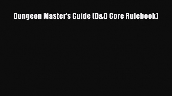 Dungeon Master's Guide (D&D Core Rulebook)  Free Books