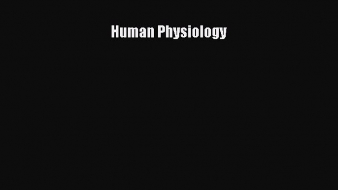 [PDF Download] Human Physiology [PDF] Full Ebook