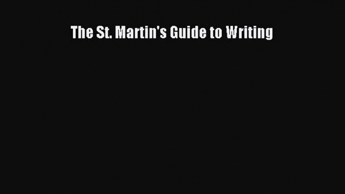 [PDF Download] The St. Martin's Guide to Writing [PDF] Full Ebook