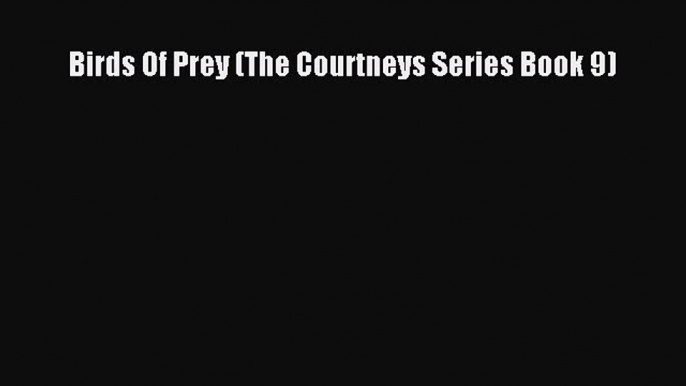 Birds Of Prey (The Courtneys Series Book 9) Read Online PDF