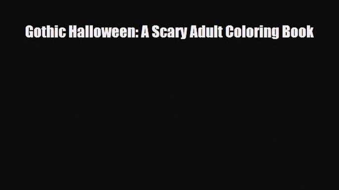 [PDF Download] Gothic Halloween: A Scary Adult Coloring Book [Read] Online