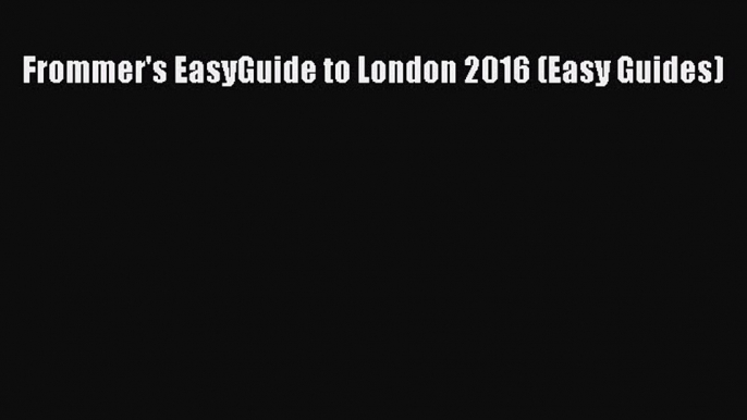 Frommer's EasyGuide to London 2016 (Easy Guides)  Free Books