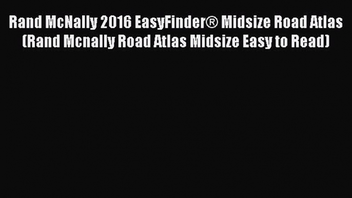 Rand McNally 2016 EasyFinder® Midsize Road Atlas (Rand Mcnally Road Atlas Midsize Easy to Read)