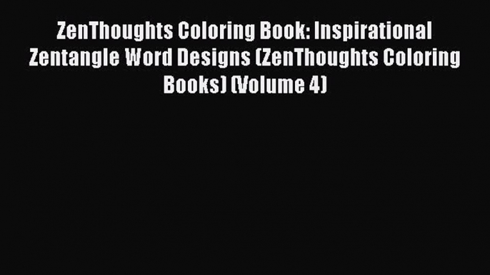 ZenThoughts Coloring Book: Inspirational Zentangle Word Designs (ZenThoughts Coloring Books)