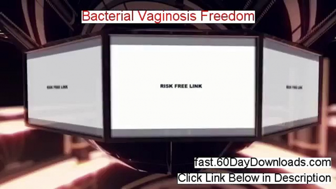 Access Bacterial Vaginosis Freedom free of risk (for 60 days)