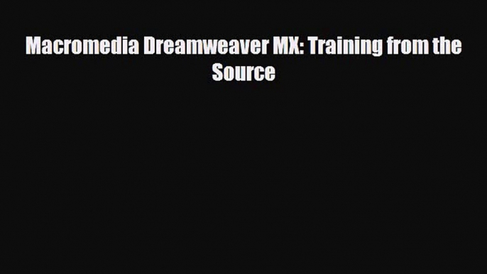 [PDF Download] Macromedia Dreamweaver MX: Training from the Source [Read] Online