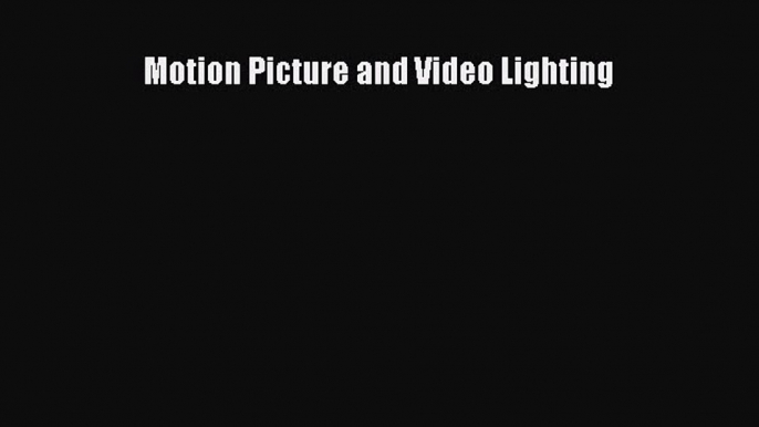 Motion Picture and Video Lighting  PDF Download