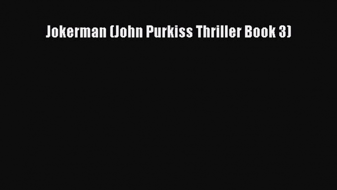 Jokerman (John Purkiss Thriller Book 3)  Read Online Book