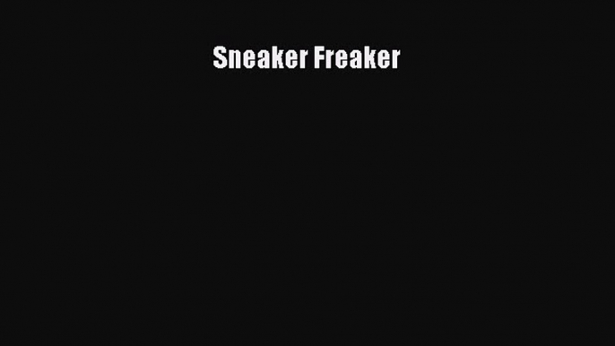 Sneaker Freaker Free Download Book