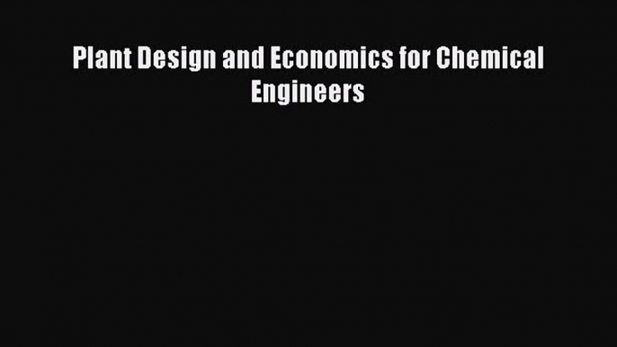 (PDF Download) Plant Design and Economics for Chemical Engineers PDF