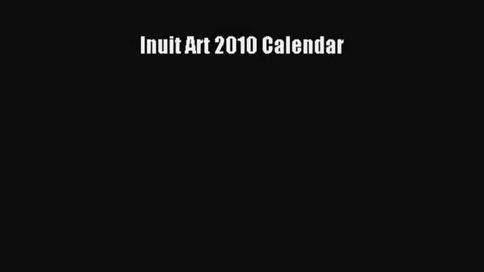 (PDF Download) Inuit Art 2010 Calendar PDF