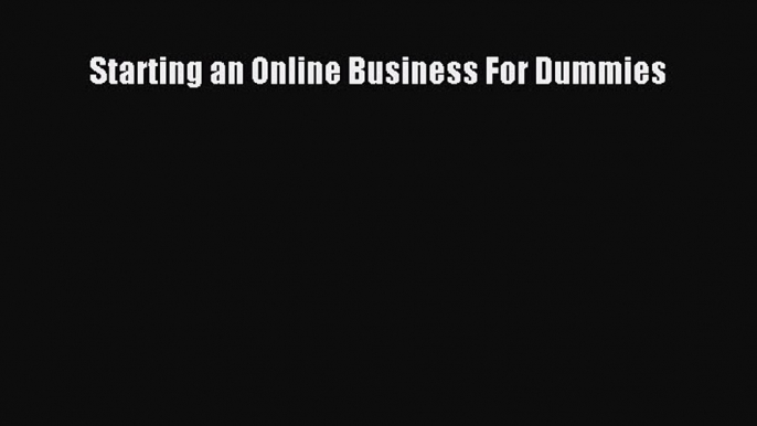 [PDF Download] Starting an Online Business For Dummies [Download] Online