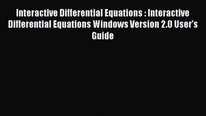 [PDF Download] Interactive Differential Equations : Interactive Differential Equations Windows