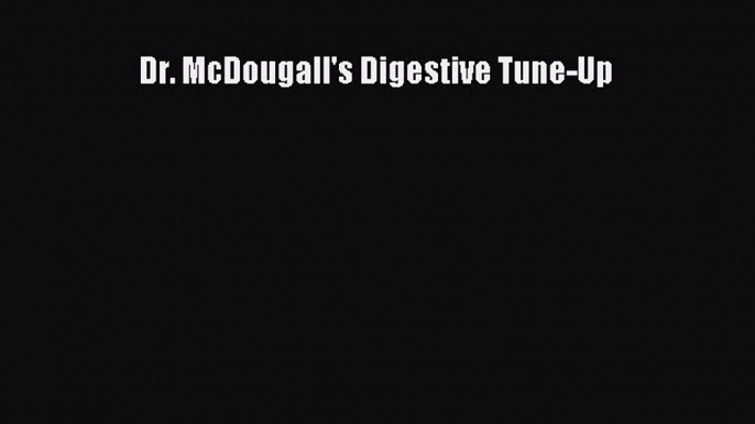 Dr. McDougall's Digestive Tune-Up  Free Books