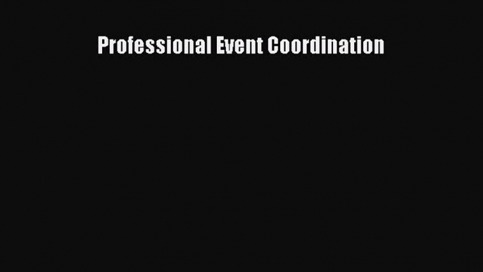 PDF Download Professional Event Coordination Download Full Ebook