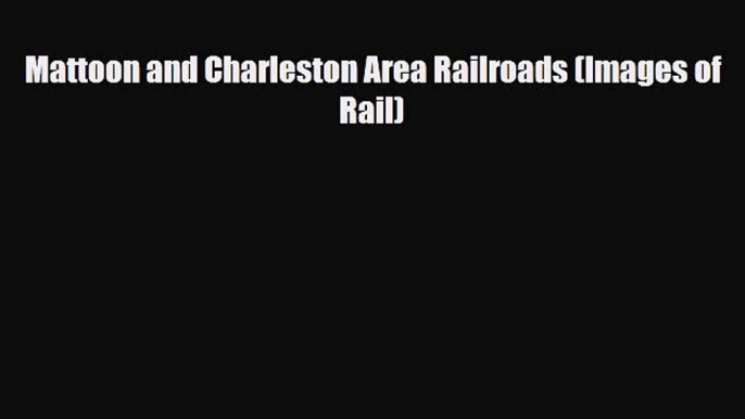 [PDF Download] Mattoon and Charleston Area Railroads (Images of Rail) [PDF] Online