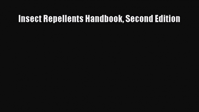 Insect Repellents Handbook Second Edition Read Online PDF